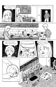 By Steph Brennan. A black and white 1-page comic of a woman ending a relationship with her boyfriend. They have the difficult discussion in a very dirty kitchen as the woman tries to clean up the mess.